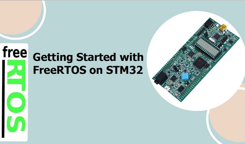 Khóa Học Lập Trình FreeRTOS – Chìa Khóa Trở Thành Kỹ Sư Nhúng Chuyên ...